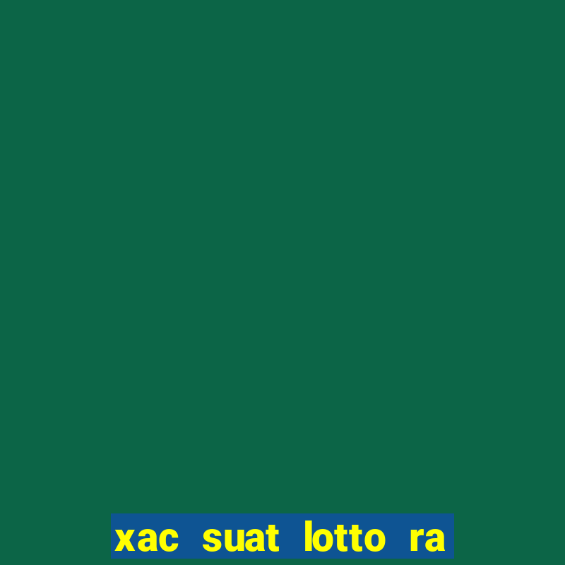 xac suat lotto ra trong ngay