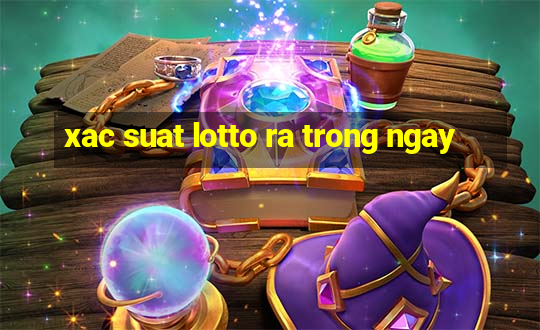 xac suat lotto ra trong ngay