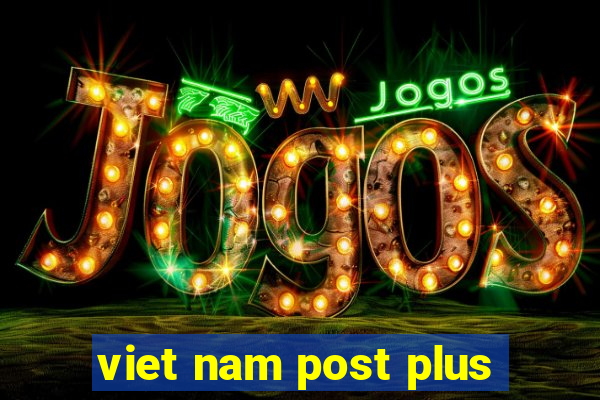 viet nam post plus