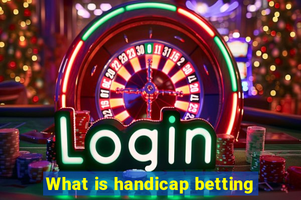 What is handicap betting