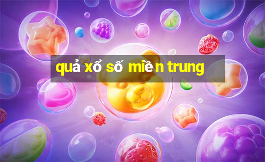 quả xổ số miền trung