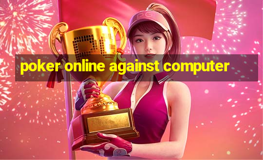 poker online against computer