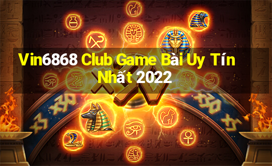 Vin6868 Club Game Bài Uy Tín Nhất 2022