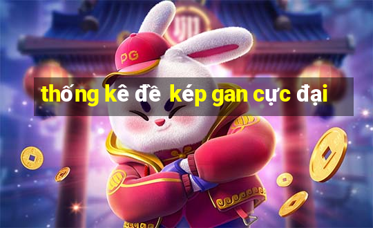 thống kê đề kép gan cực đại