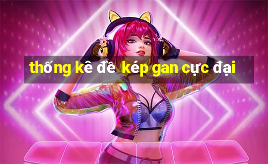 thống kê đề kép gan cực đại