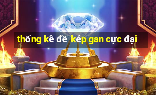 thống kê đề kép gan cực đại