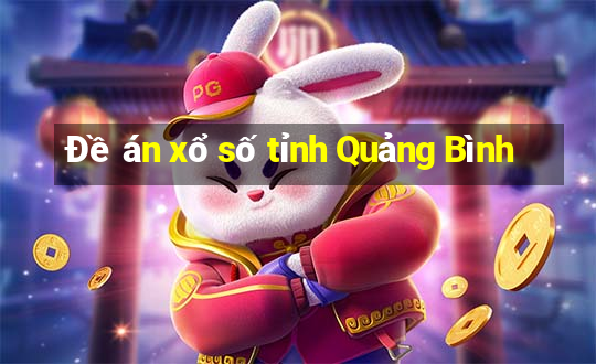 Đề án xổ số tỉnh Quảng Bình