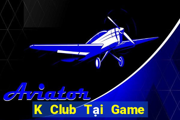 K Club Tại Game Bài B52