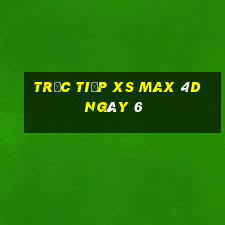 Trực tiếp XS Max 4D ngày 6