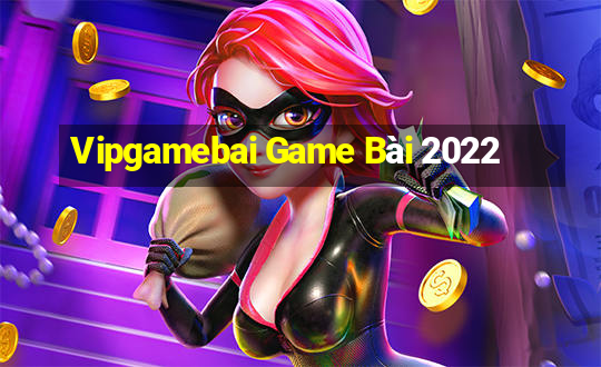 Vipgamebai Game Bài 2022