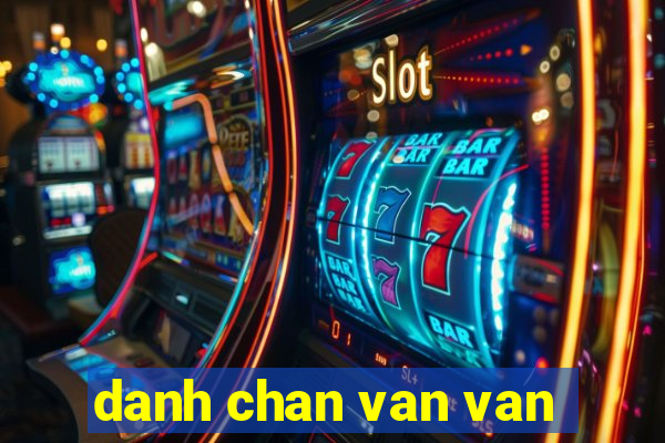 danh chan van van