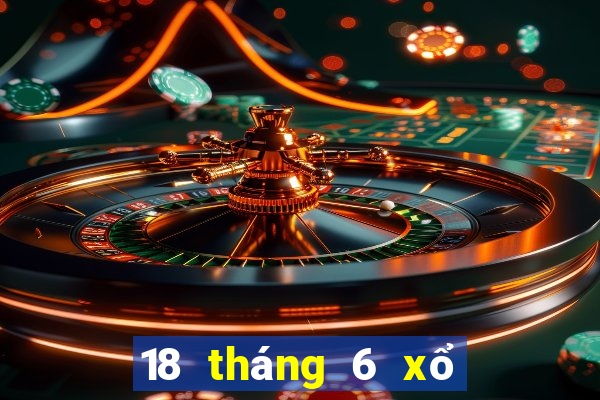 18 tháng 6 xổ số đà lạt