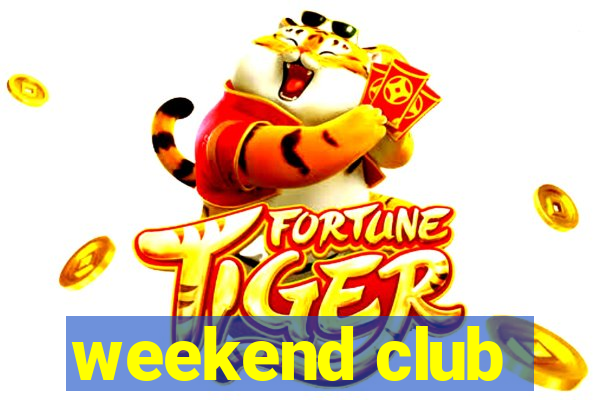 weekend club