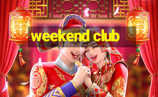 weekend club