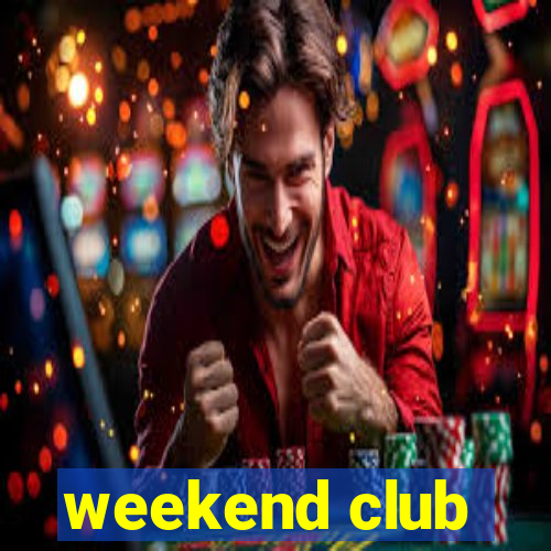 weekend club