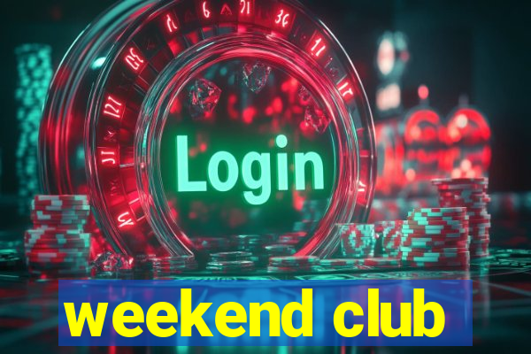 weekend club