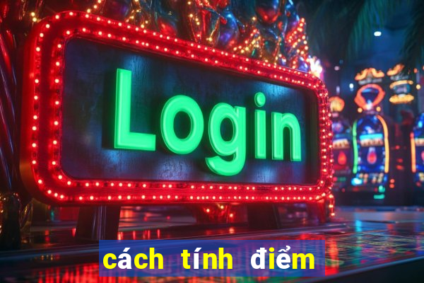 cách tính điểm đánh liêng