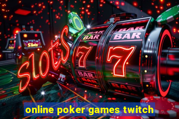 online poker games twitch