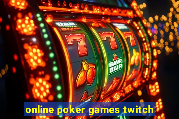 online poker games twitch