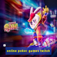 online poker games twitch