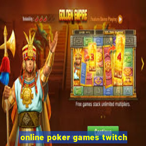 online poker games twitch