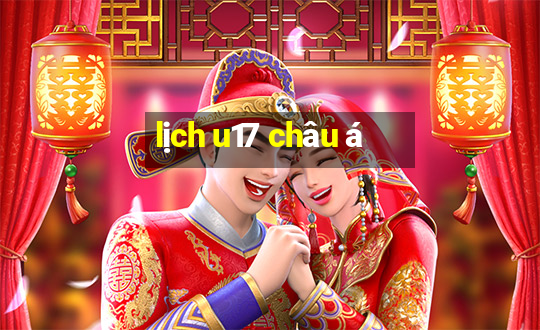 lịch u17 châu á