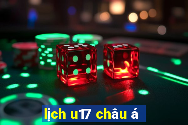 lịch u17 châu á