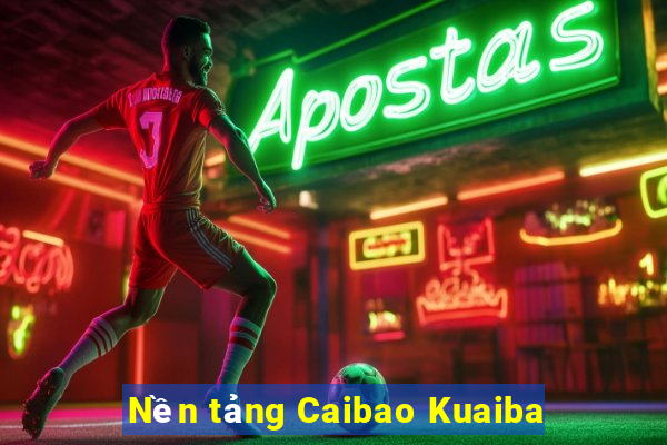 Nền tảng Caibao Kuaiba