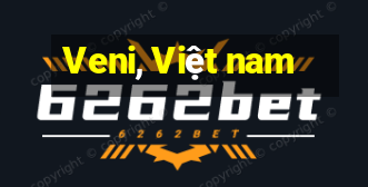 Veni, Việt nam