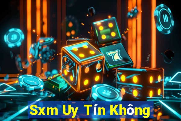 Sxm Uy Tín Không