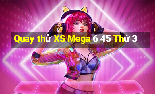 Quay thử XS Mega 6 45 Thứ 3