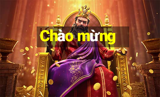 Chào mừng