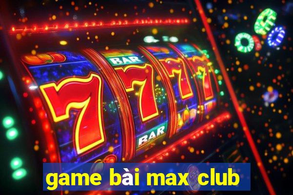 game bài max club