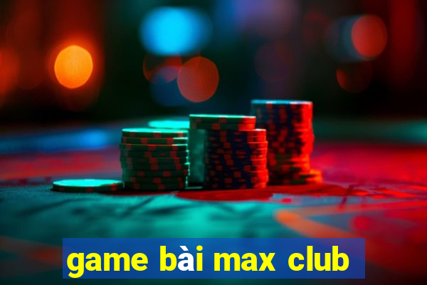 game bài max club