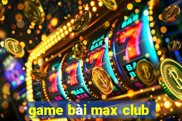 game bài max club