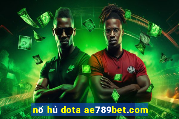 nổ hủ dota ae789bet.com