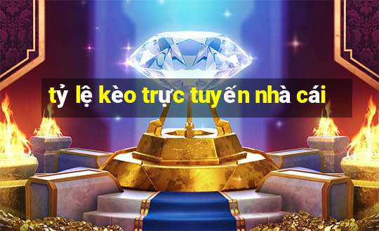 tỷ lệ kèo trực tuyến nhà cái