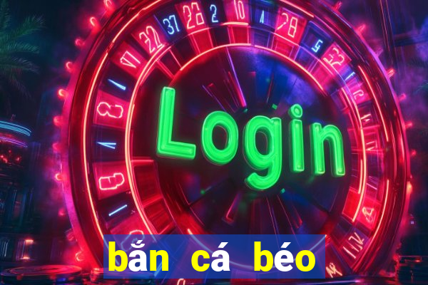 bắn cá béo đổi thưởng