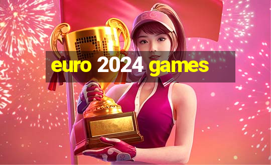 euro 2024 games