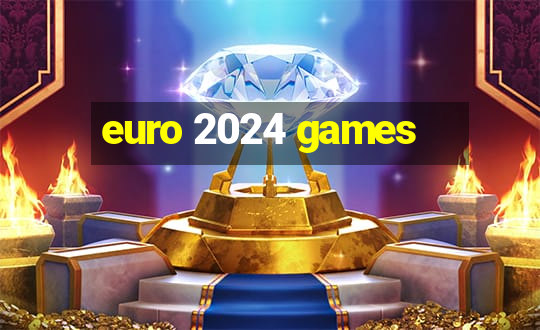 euro 2024 games