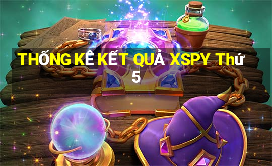 THỐNG KÊ KẾT QUẢ XSPY Thứ 5