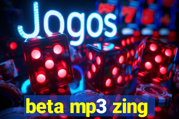 beta mp3 zing