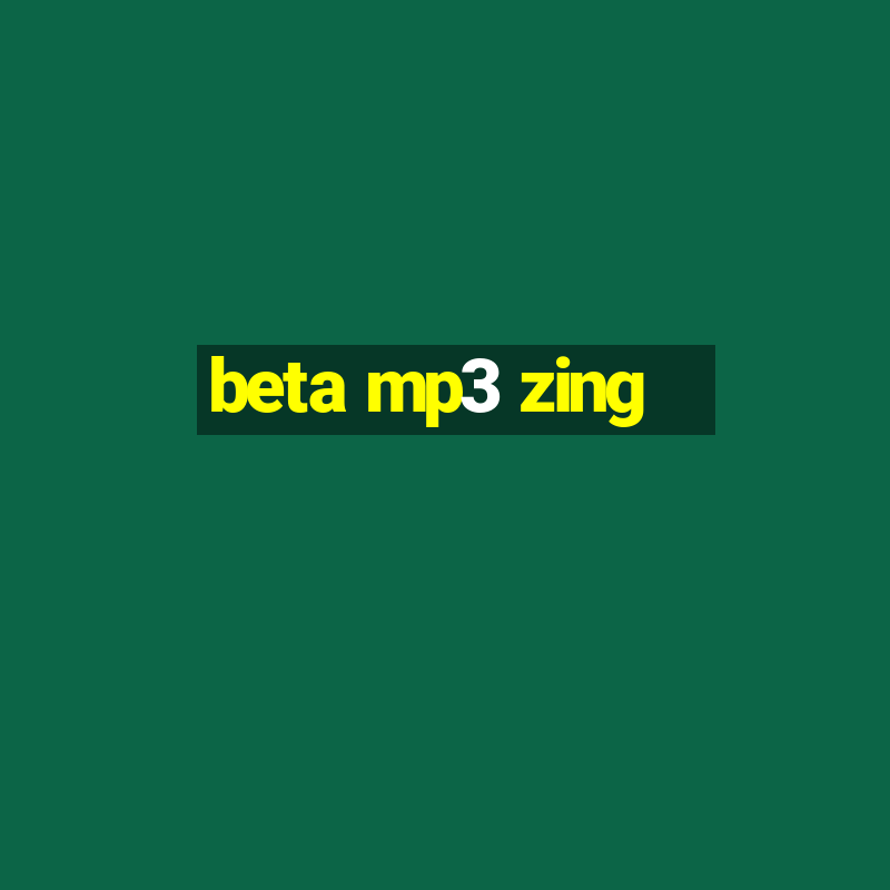 beta mp3 zing