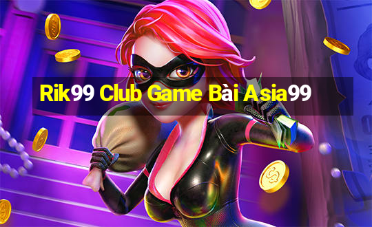 Rik99 Club Game Bài Asia99