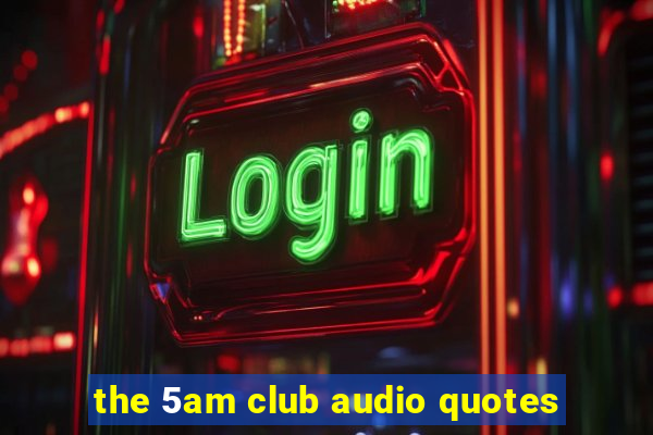 the 5am club audio quotes