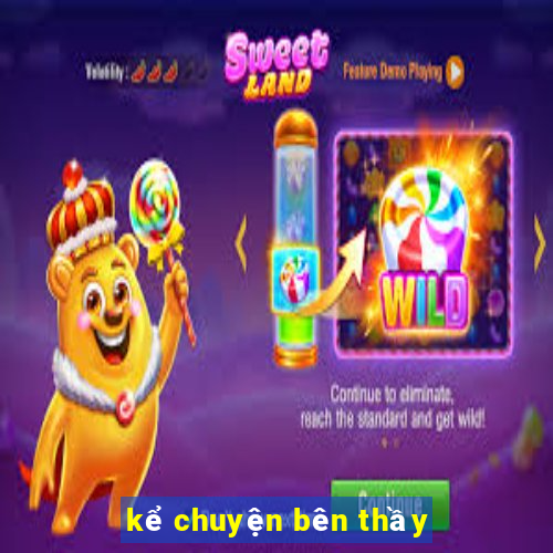 kể chuyện bên thầy