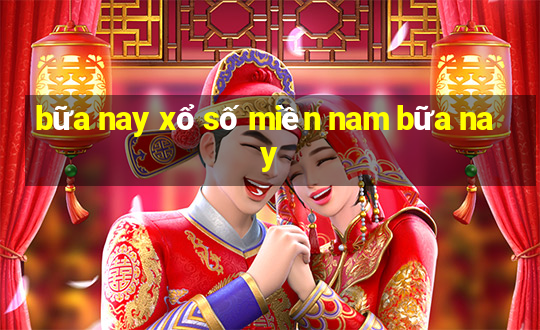 bữa nay xổ số miền nam bữa nay