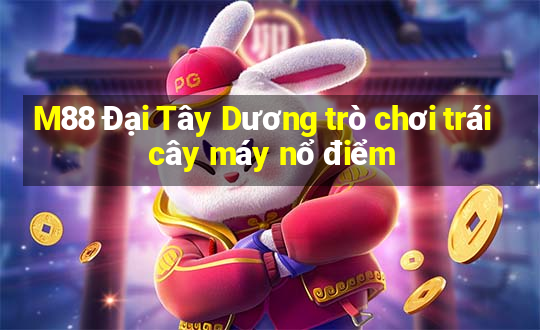 M88 Đại Tây Dương trò chơi trái cây máy nổ điểm