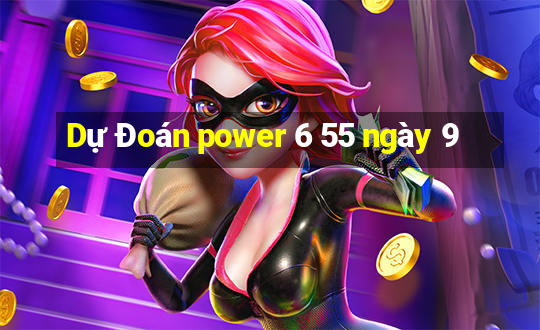 Dự Đoán power 6 55 ngày 9