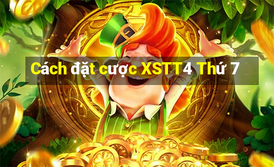 Cách đặt cược XSTT4 Thứ 7